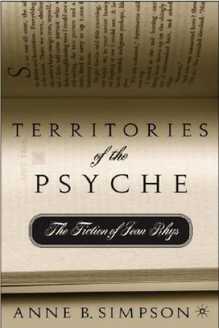 Könyv Territories of the Psyche: The Fiction of Jean Rhys Anne B Simpson