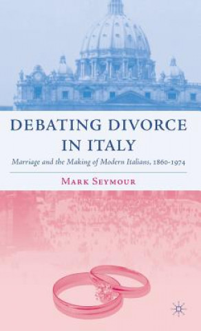 Kniha Debating Divorce in Italy Mark Seymour