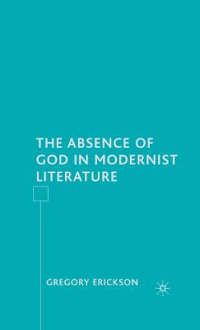 Könyv Absence of God in Modernist Literature Gregory Erikson