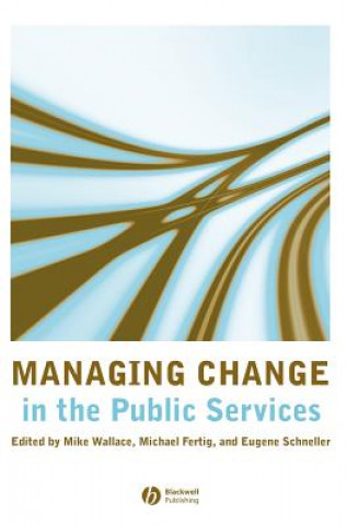 Könyv Managing Change in the Public Services Mike Wallace