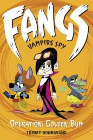 Kniha Fangs Vampire Spy Book 1: Operation: Golden Bum Tommy Donbavand