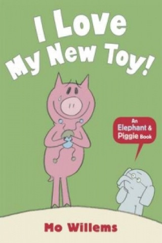 Carte I Love My New Toy! Mo Willems