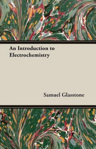 Kniha Introduction To Electrochemistry Samuel Glasstone