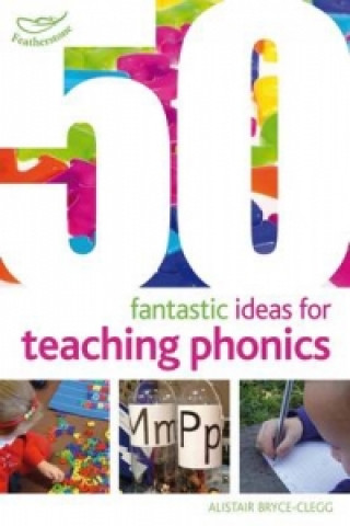 Kniha 50 Fantastic Ideas for Teaching Phonics Alistair Bryce Clegg
