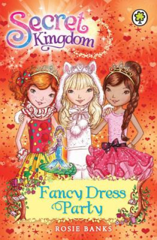 Könyv Secret Kingdom: Fancy Dress Party Rosie Banks