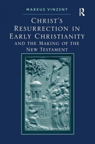 Carte Christ's Resurrection in Early Christianity Markus Vinzent