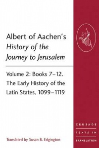 Kniha Albert of Aachen's History of the Journey to Jerusalem Susan B Edgington