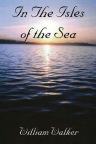 Книга In the Isles of the Sea William Walker