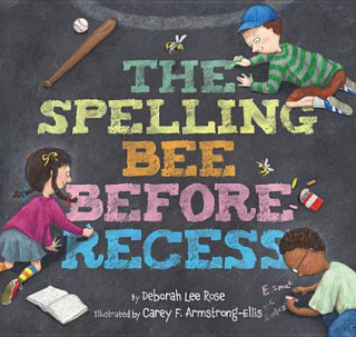 Könyv Spelling Bee Before Recess Deborah Lee Rose