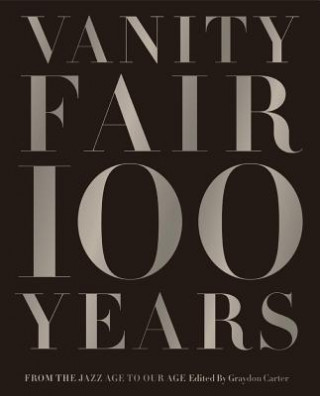 Kniha Vanity Fair 100 Years Graydon Carter