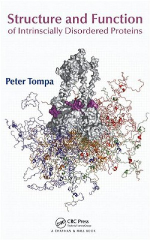 Knjiga Structure and Function of Intrinsically Disordered Proteins Peter Tompa