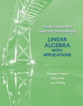 Könyv Study Guide with Selected Solutions for Linear Algebra with Applications Jeffrey Holt