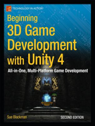 Kniha Beginning 3D Game Development with Unity 4 Sue Blackman