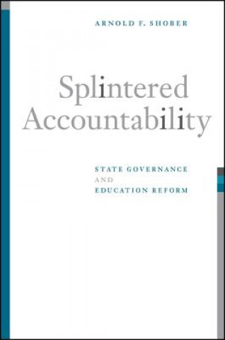 Kniha Splintered Accountability Arnold F Shober