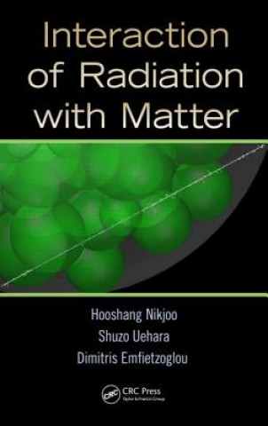 Knjiga Interaction of Radiation with Matter Hooshang Nikjoo