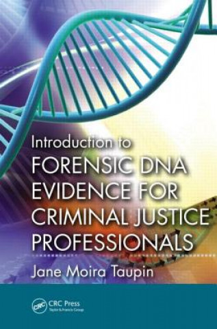 Carte Introduction to Forensic DNA Evidence for Criminal Justice Professionals Jane Moira Taupin