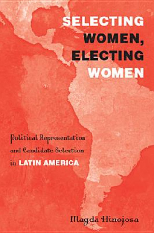 Knjiga Selecting Women, Electing Women Magda Hinojosa