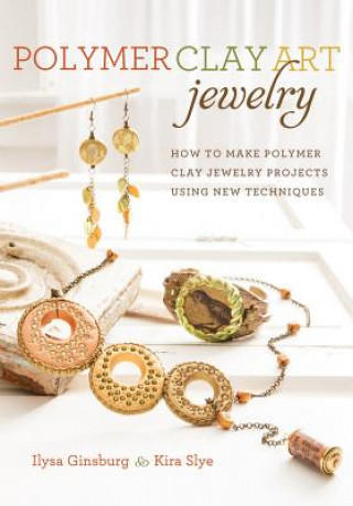 Kniha Polymer Clay Art Jewelry Ilysa Ginsburg