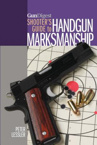 Carte Gun Digest Shooter's Guide to Handgun Marksmanship Lessler