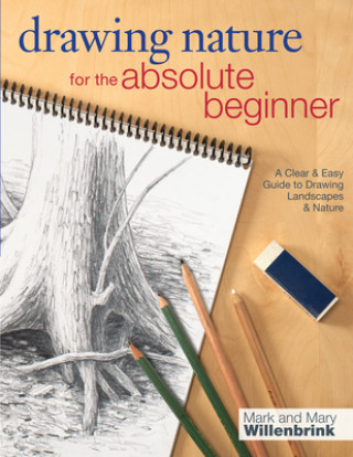 Книга Drawing Nature for the Absolute Beginner Mark Willenbrink