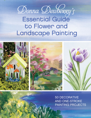 Könyv Donna Dewberry's Essential Guide to Flower and Landscape Painting Donna Dewberry