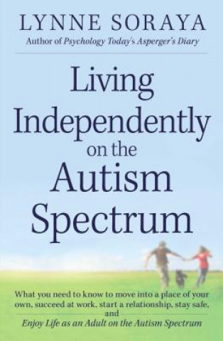 Kniha Living Independently on the Autism Spectrum Lynne Soraya