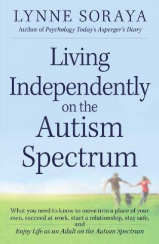 Książka Living Independently on the Autism Spectrum Lynne Soraya