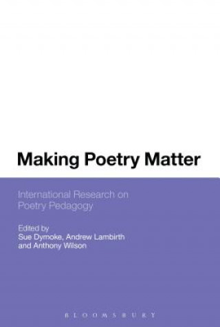 Kniha Making Poetry Matter Sue Dymoke