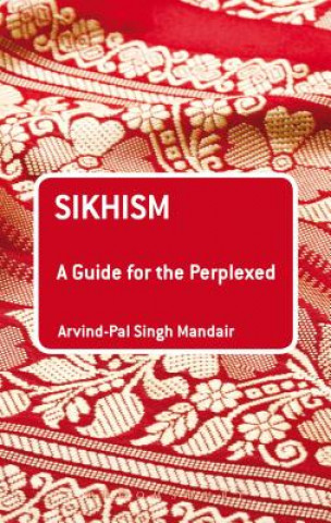 Kniha Sikhism: A Guide for the Perplexed Arvind Pal Singh Mandair
