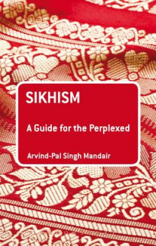 Book Sikhism: A Guide for the Perplexed Arvind Pal Singh Mandair