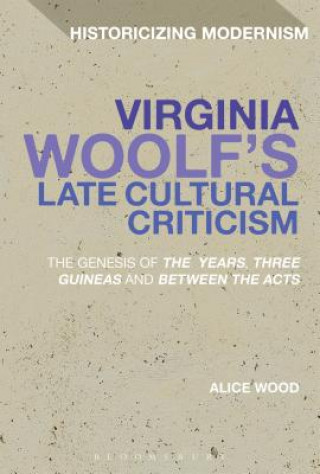 Carte Virginia Woolf's Late Cultural Criticism Alice Wood