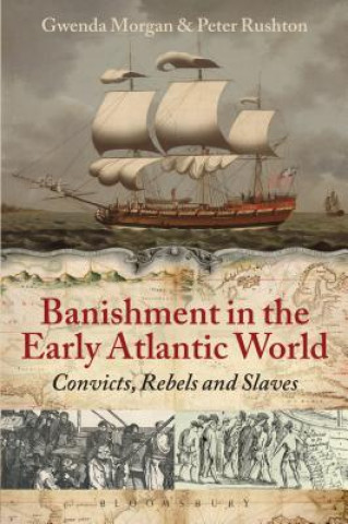 Książka Banishment in the Early Atlantic World Peter Gwenda Rushton Morgan