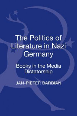 Kniha Politics of Literature in Nazi Germany Jan Pieter Barbian