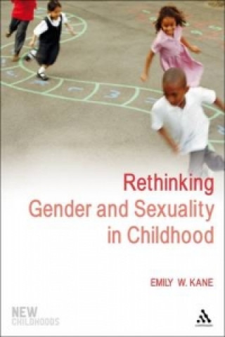 Book Rethinking Gender and Sexuality in Childhood Emily W. Kane