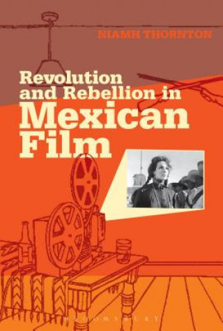 Carte Revolution and Rebellion in Mexican Film Niamh Thornton