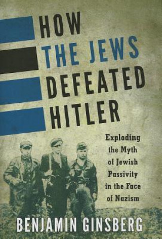 Carte How the Jews Defeated Hitler Benjamin Ginsberg