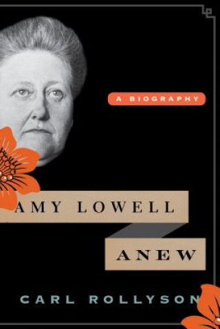 Kniha Amy Lowell Anew Carl Rollyson