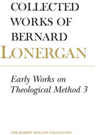 Könyv Early Works on Theological Method 3 Bernard Lonergan
