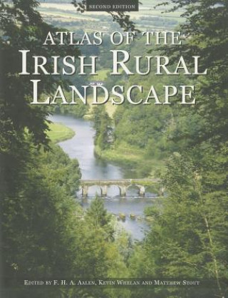 Kniha Atlas of the Irish Rural Landscape F H A Aalen