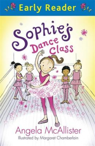 Kniha Early Reader: Sophie's Dance Class Angela McAllister