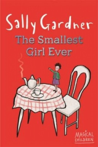 Carte Magical Children: The Smallest Girl Ever Sally Gardner