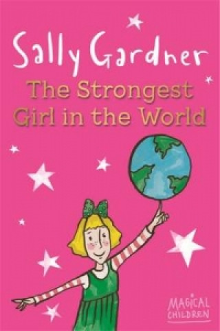 Carte Magical Children: The Strongest Girl In The World Sally Gardner