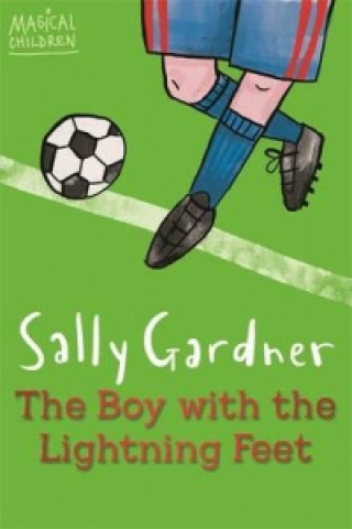 Kniha Magical Children: The Boy with the Lightning Feet Sally Gardner