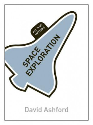 Könyv Space Exploration: All That Matters David Ashford