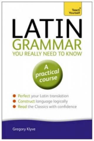 Carte Latin Grammar You Really Need to Know: Teach Yourself Gregory Klyve