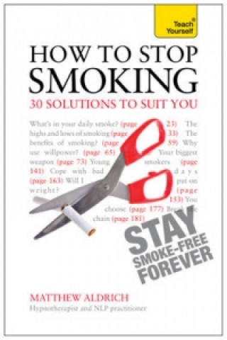 Knjiga How to Stop Smoking - 30 Solutions to Suit You: Teach Yourself Matthew Aldrich