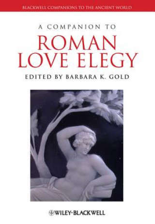 Carte Companion to Roman Love Elegy Barbara K Gold