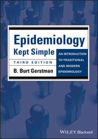 Carte Epidemiology Kept Simple - An Introduction to Traditional and Modern Epidemiology 3e B Burt Gerstman