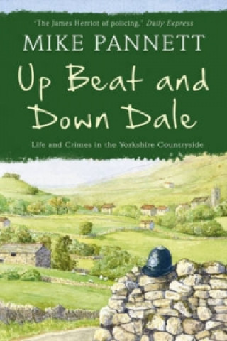 Könyv Up Beat and Down Dale: Life and Crimes in the Yorkshire Countryside Mike Pannett