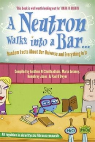 Carte Neutron Walks Into a Bar... Random Facts about Our Universe and Everything in It Science140